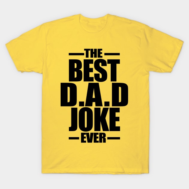 The Best Dad Joke Ever | Black T-Shirt by CatHook